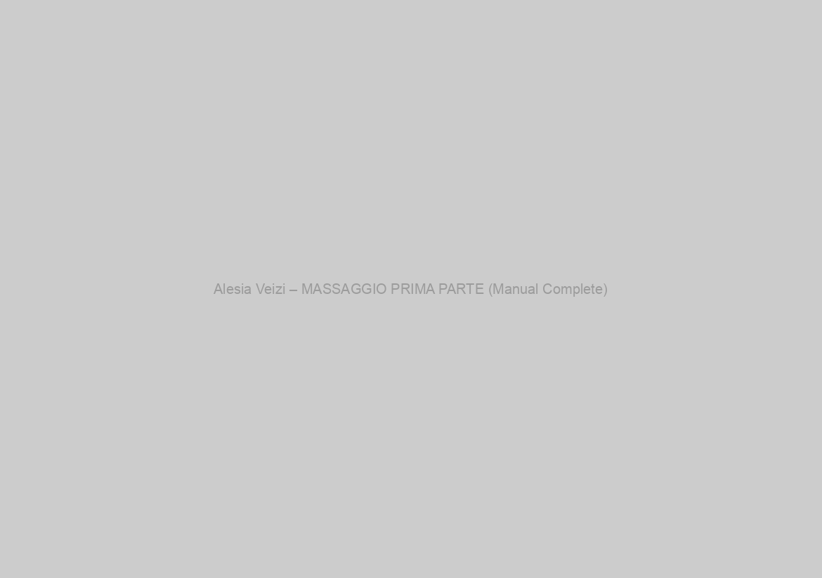 Alesia Veizi – MASSAGGIO PRIMA PARTE (Manual Complete)